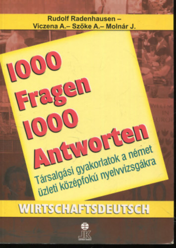 Szőke Andrea-Viczena Andrea, Molnár Judit Rudolf Radenhausen - 1000 Fragen 1000 Antworten - Wirtschaftsdeutsch