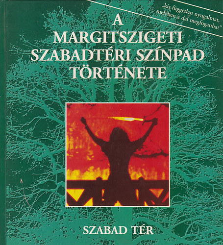 Szabad Tr Kiad - A Margitszigeti szabadtri sznpad trtnete 1938-1993