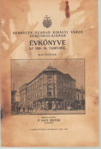 P. Nagy Zolt�n - Debrecen Szabad Kir�lyi v�ros Zeneiskol�j�nak �vk�nyve az 1929-30. tan�vr�l