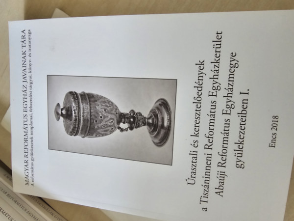 P. Szalay Emőke - Úrasztali és keresztelőedények a Tiszáninneni Református Egyházkerület Abaúji Református Egyházmegye gyülekezeteiben I.