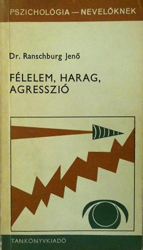 Dr. Ranschburg Jenő - Félelem, harag, agresszió - bővített kiadás