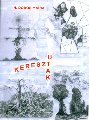 H. Dobos Mria - Keresztutak - H. Dobos Mria let-novelli