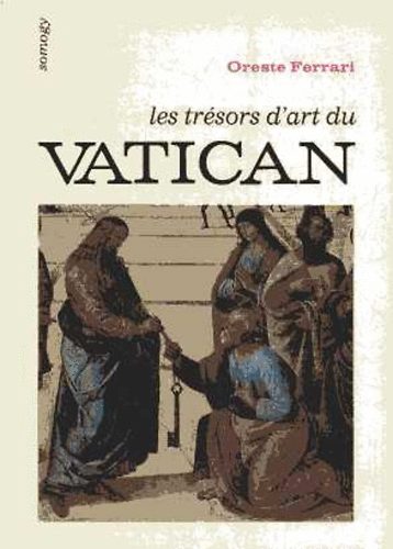 Oreste Ferrari - Les trésors d'art du Vatican