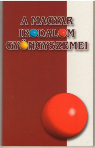 A magyar irodalom gy�ngyszemei - 1800-t�l 1900-ig