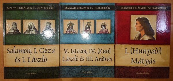 3 ktet a Magyar kirlyok s uralkodk cm soroozatbl: Salamon, I Gza s I. Lszl / V. Istvn,  IV. (Kun) Lszl, s III. Andrs, I. (Hunyadi) Mtys