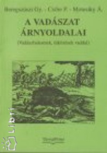 Beregszászi György; Etal.; Csőre Pál; Motesiky Árpád; Csore Pál - A vadászat árnyoldalai