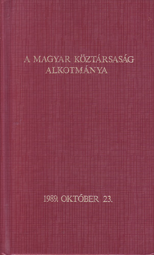 A magyar k�zt�rsas�g alkotm�nya 1989.10.23