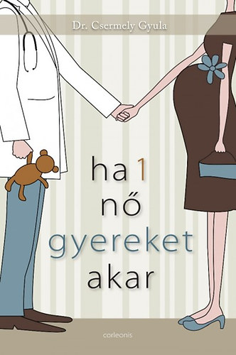dr. Csermely Gyula - Ha 1 n� gyereket akar