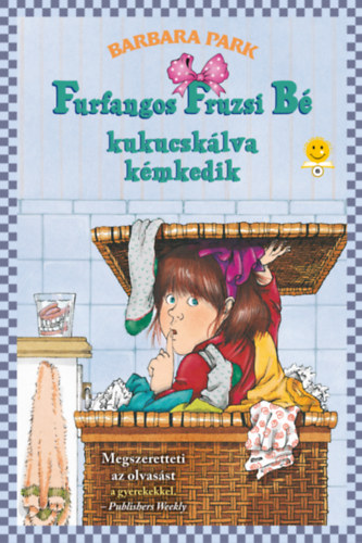Barbara Park - Furfangos Fruzsi Bé kukucskálva kémkedik - kemény kötés