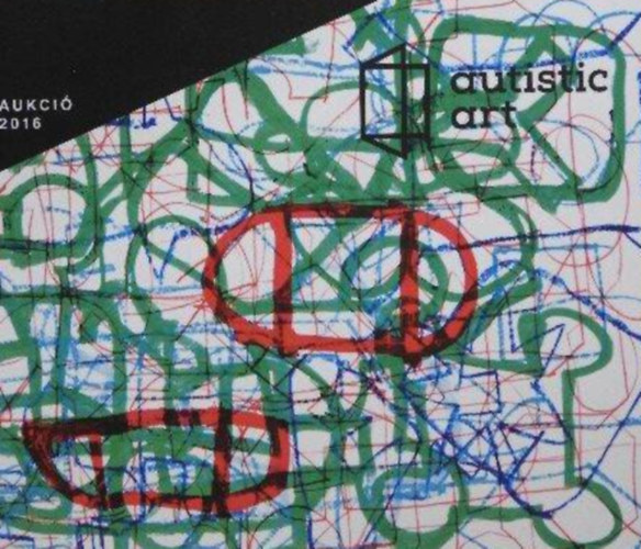 Halasi Rita M�ria Gallai Al�z Tarr Hajnalka - Autistic Art Aukci� 2016 - Aukci�s katal�gus