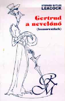 Stephen Butler Leacock - Gertrud, a nevel�n�
