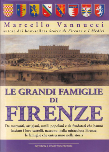 Marcello Vannucci - La grandi Famiglie di Firenze
