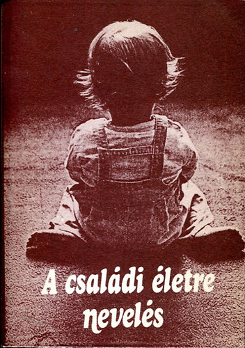 Bágyoni-Czeizel-Czinner - A családi életre nevelés