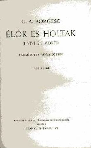 G. A. Borgese - Élők és holtak I-II.