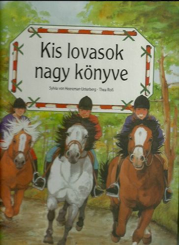 Sylvia von Heereman-Unterberg; Thea Roß - Kis lovasok nagy könyve