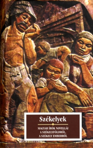 Sas P�ter \ (szerk.) - Sz�kelyek \(magyar �r�k novell�i a Sz�kelyf�ldr�l, a sz�kely emberr�l)