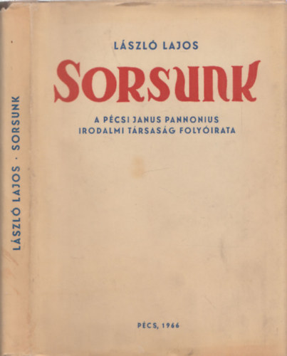 Lszl Lajos - Sorsunk - A pcsi Janis Pannonius Irodalmi Trsasg folyirata - dediklt