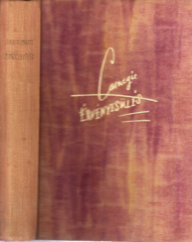 Dale Carnegie - �rv�nyes�l�s - Amerikai karrier-iskola (A Sikerkalauz 1945 el�tti kiad�sa)