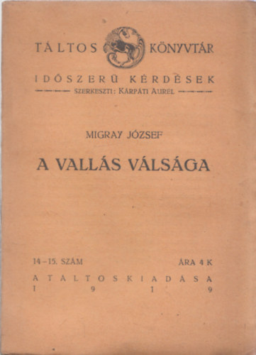 K�rp�ti Aur�l  Migray J�zsef (szerk.) - A vall�s v�ls�ga (T�ltos k�nyvt�r) - 1919/14.-15. sz�m