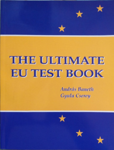 Cserey Gyula Baneth Andr�s - THE ULTIMATE EU TEST BOOK