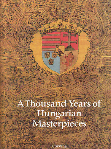 Kersztury Dezső - A Thousand Years of Hungarian Masterpieces