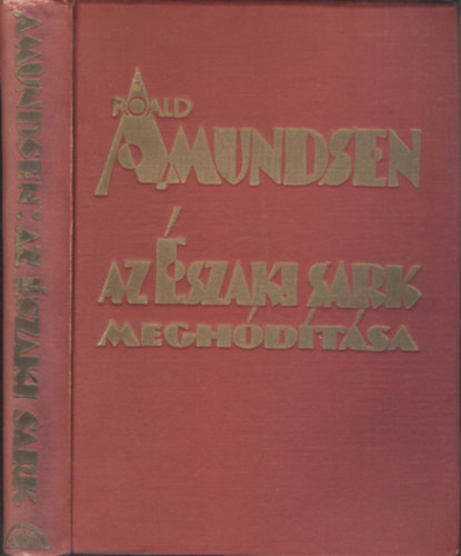Lincoln Ellsworth Roald Amundsen - Az szaki sark meghdtsa
