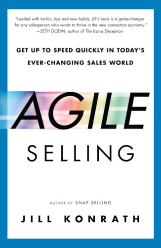Jill Konrath - Agile Selling: Get Up to Speed Quickly in Today's Ever-Changing Sales World