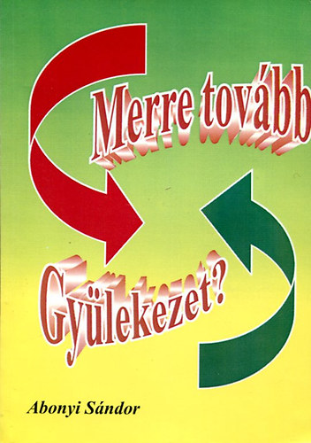 Abonyi S�ndor - Merre tov�bb gy�lekezet?