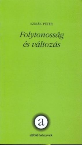 Szir�k P�ter - Folytonoss�g �s v�ltoz�s