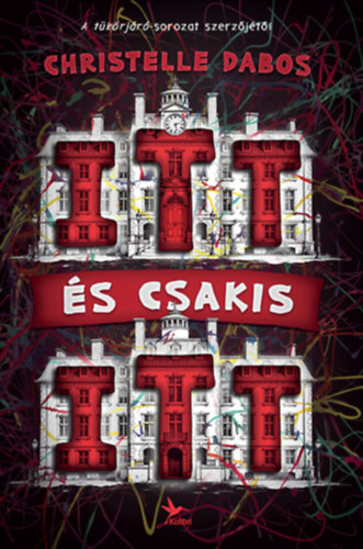 Christelle Dabos - Itt �s csakis itt