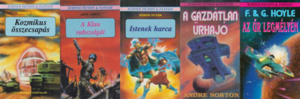 Jack Vance, Andre Norton, Fred Hoyle, Geoffrey Hoyle, Fred & Geoffrey Hoyle Nemere Istv�n - 5 db Science Fiction & Fantasy reg�ny: 11. r�sz: Kozmikus �sszecsap�s + 12. r�sz: A Klau rabszolg�i + 13. r�sz: Istenek harca + 28. r�sz: A gazd�tlan �rhaj� + 31. r�sz: Az �r legm�ly�n (a Science Fiction & Fantasy sorozat 11., 12., 13.
