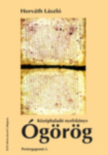 Horváth László - Középhaladó ógörög nyelvkönyv