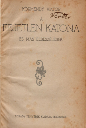 K�rmendy Viktor - A fejetlen katona �s m�s elbesz�l�sek