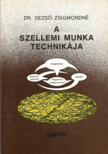 Dr. Dezs� Zsigmondn� - A szellemi munka technik�ja