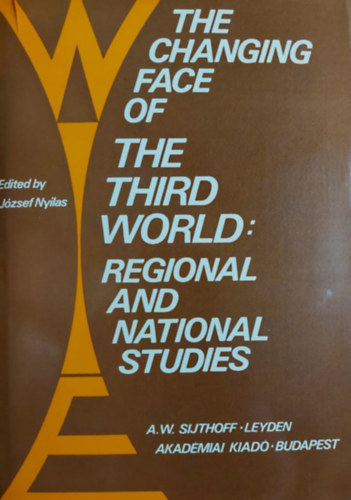 Nyilas Jzsef  (ed.) - The Changing Face of the Third World: Regional and National Studies (Korunk vilggazdasga III. - angol nyelv)