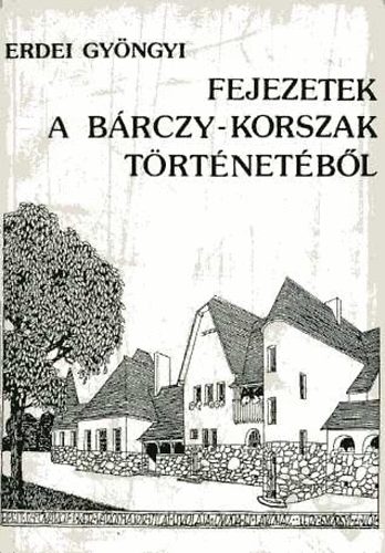 Erdei Gyöngyi - Fejezetek a Bárczy-korszak történetéből (Budapest művelődéspol.-ja...