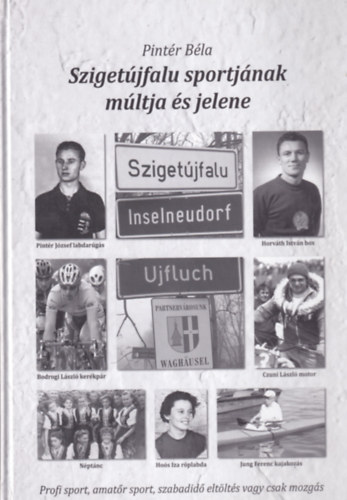 Pint�r B�la - Sziget�jfalu sportj�nak m�ltja �s jelene