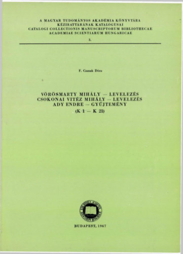 F. Csanak Dóra - Vörösmarty Mihály - levelezés, Csokonai Vitéz Mihály - levelezés, Ady Endre - gyűjtemény