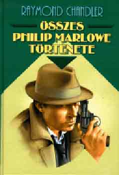 Raymond Chandler - Raymond Chandler sszes Philip Marlowe trtnete II.