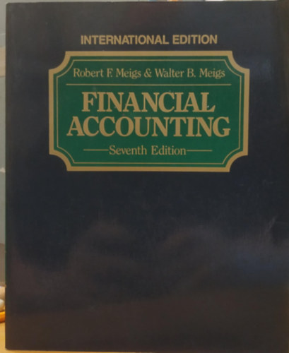 Walter B. Meigs - Robert F. Meigs - Financial Accounting - Seventh Edition -. International Edition