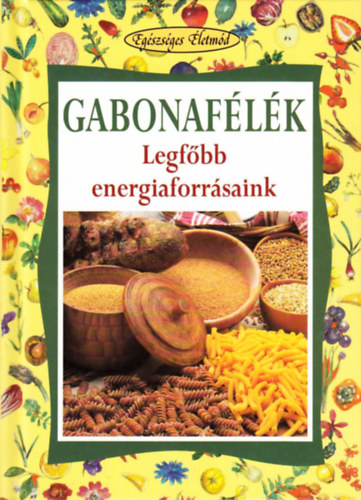 Walter Pedrotti - Gabonaflk - Legfbb energiaforrsaink (Egszsges letmd)