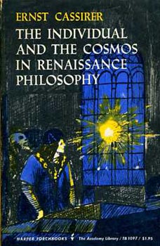 Ernst Cassirer - The Individual and the Cosmos in Renaissance Philosophy