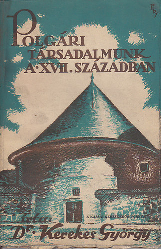 dr.Kerekes Gy�rgy - Polg�ri t�rsadalmunk a XVII.sz�zadban