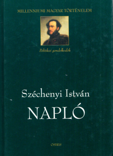 Széchenyi István; Oltványi Ambrus (szerk.) - Napló (Millenniumi Magyar Történelem)