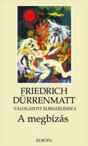 Friedrich Dürrenmatt - A megbízás (Válogatott elbeszélések 4)
