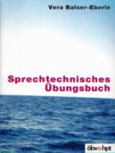 Vera Balser-Eberle - Sprechtechnisches bungsbuch