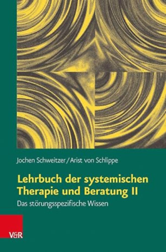Schweitzer Jochen - Schlippe Arist von - Lehrbuch der systemischen Therapie und Beratung II - Das störungsspezifische Wissen