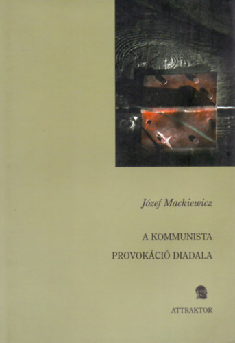 J. Mackiewicz - A kommunista provokci diadala