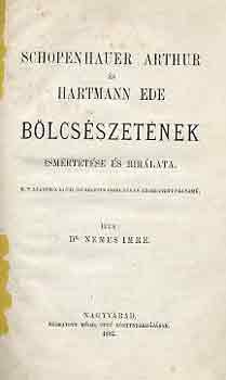 Dr. Nemes Imre - Schopenhauer Arthur �s Hartmann Ede b�lcs�szet�nek ismertet�se �s...