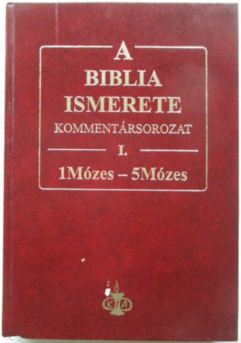 John F. Walvoord, Roy B. Zuck - A Biblia ismerete I. - 1Mzes - 5Mzes